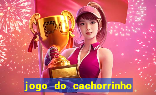 jogo do cachorrinho que ganha dinheiro